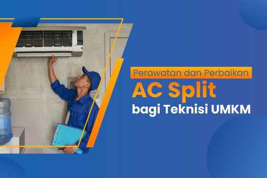 Belajar Perawatan dan Perbaikan AC Split bagi Teknisi UMKM